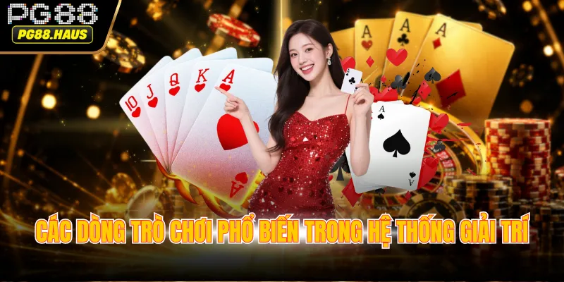 cac dong tro choi pho bien trong he thong giai tri Các dòng trò chơi phổ biến trong hệ thống giải trí