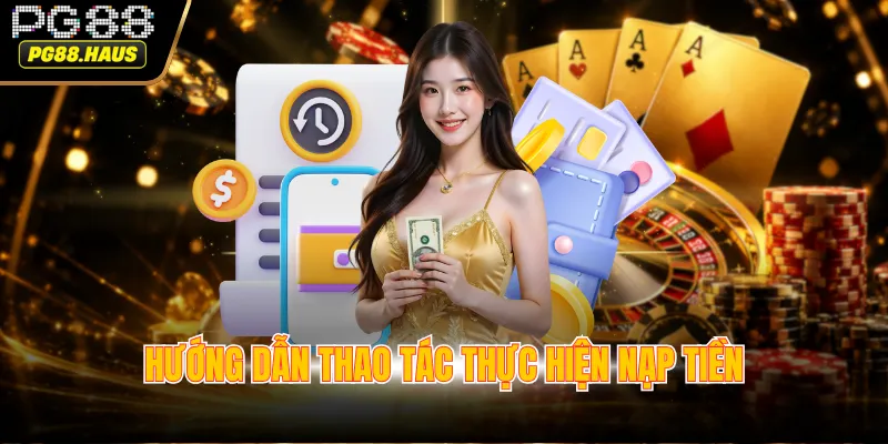 huong dan thao tac thuc hien nap tien Hướng dẫn thao tác để bạn nạp tiền